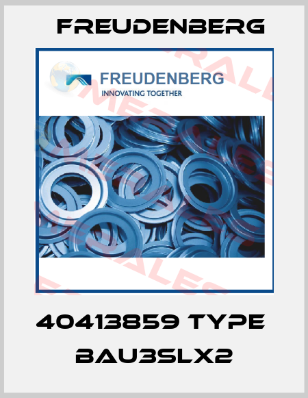 40413859 Type  BAU3SLX2 Freudenberg