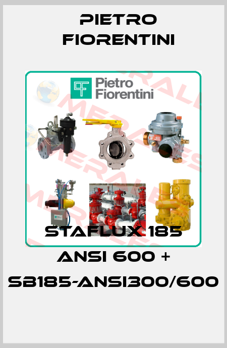 STAFLUX 185 ANSI 600 + SB185-ANSI300/600 Pietro Fiorentini