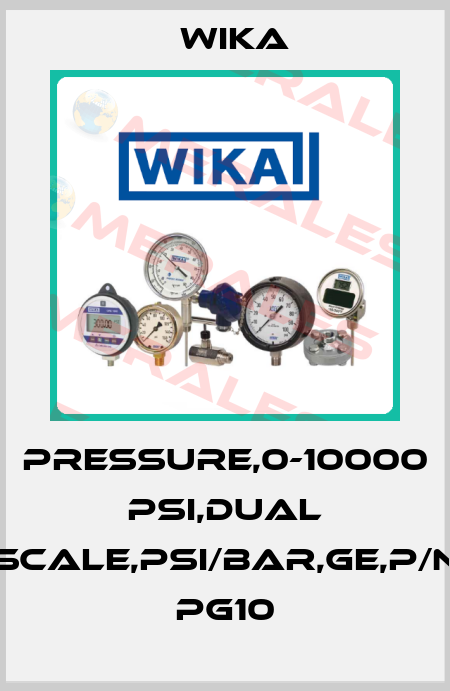 PRESSURE,0-10000 PSI,DUAL SCALE,PSI/BAR,GE,P/N PG10 Wika