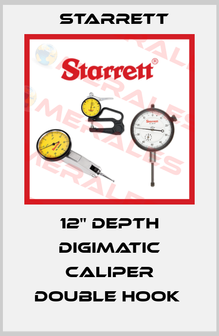 12" DEPTH DIGIMATIC CALIPER DOUBLE HOOK  Starrett