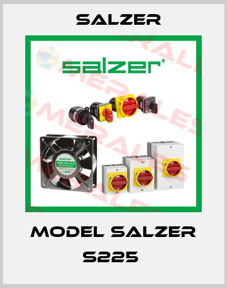 MODEL SALZER S225  Salzer