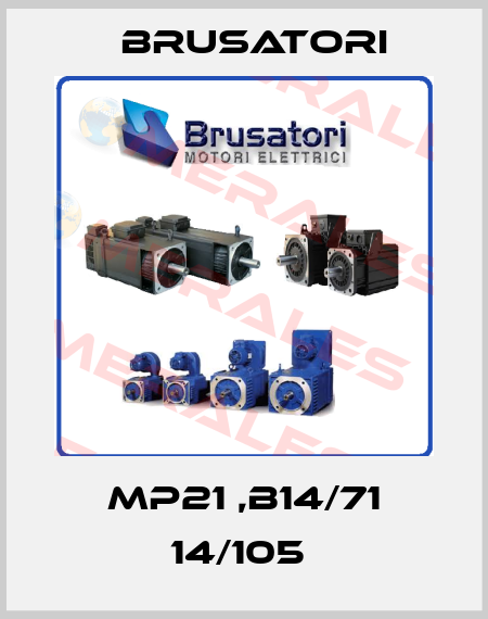 MP21 ,B14/71 14/105  Brusatori