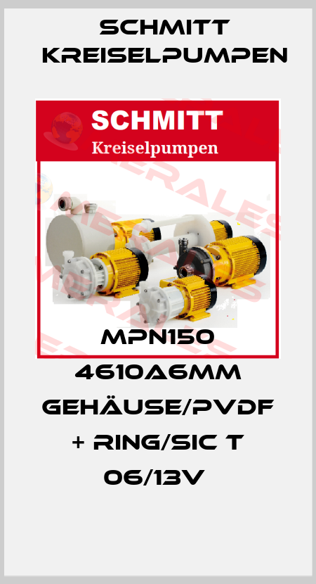 MPN150 4610A6MM GEHÄUSE/PVDF + RING/SIC T 06/13V  Schmitt Kreiselpumpen