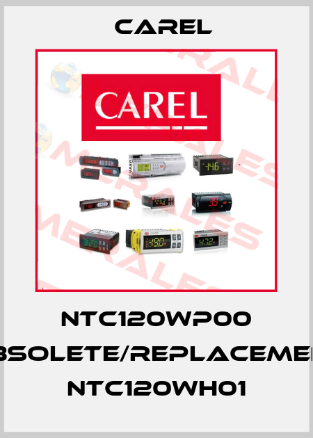 NTC120WP00 obsolete/replacement NTC120WH01 Carel