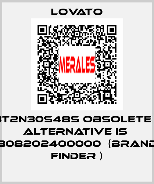 BT2N30S48S obsolete ,  alternative is  808202400000  (brand Finder ) Lovato