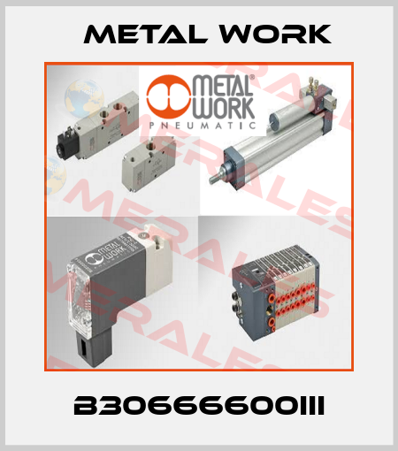 B30666600III Metal Work