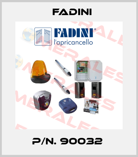 P/N. 90032  FADINI