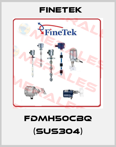 FDMH50CBQ (SUS304) Finetek