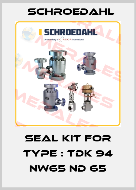 seal kit for Type : TDK 94 NW65 ND 65 Schroedahl
