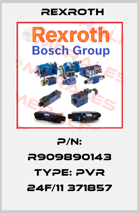 P/N: R909890143 Type: PVR 24F/11 371857 Rexroth
