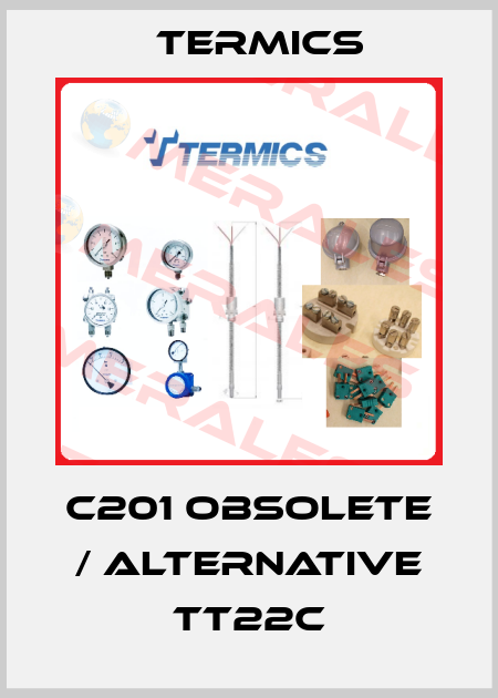 C201 obsolete / alternative TT22C Termics