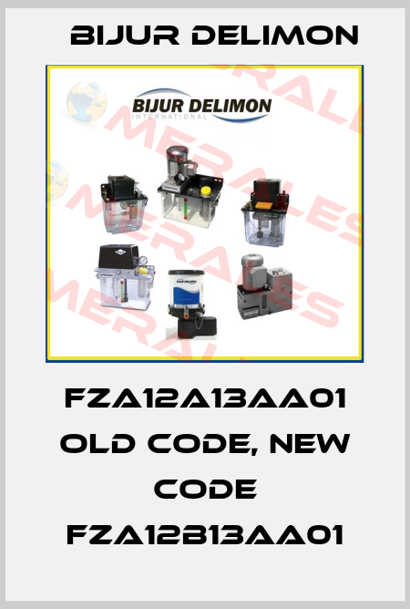 FZA12A13AA01 old code, new code FZA12B13AA01 Bijur Delimon