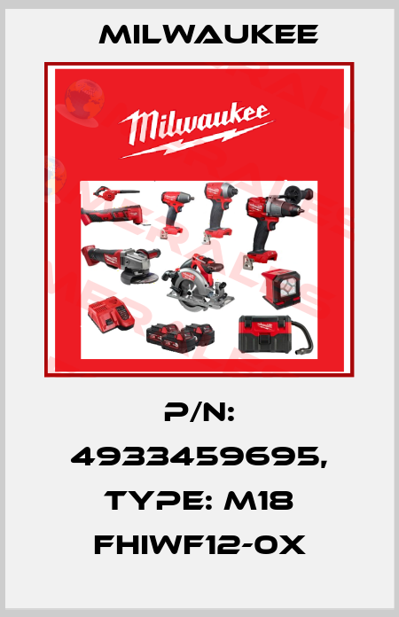 P/N: 4933459695, Type: M18 FHIWF12-0X Milwaukee