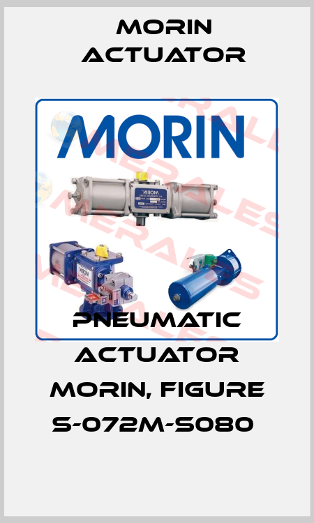 PNEUMATIC ACTUATOR MORIN, FIGURE S-072M-S080  Morin Actuator