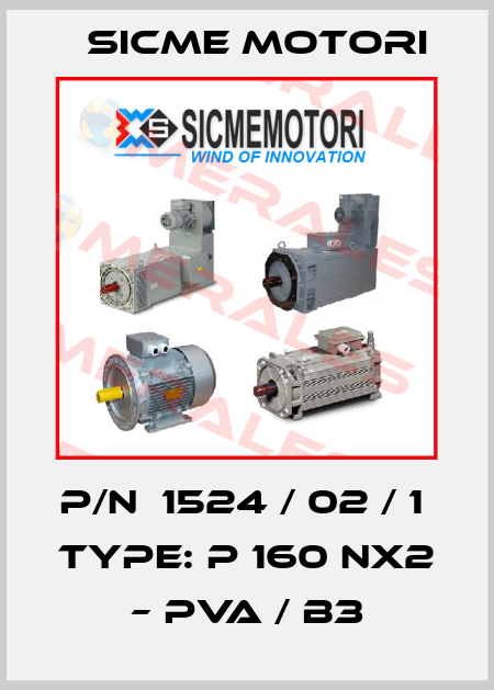 p/n  1524 / 02 / 1  Type: P 160 NX2 – PVA / B3 Sicme Motori