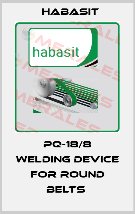 PQ-18/8 WELDING DEVICE FOR ROUND BELTS  Habasit