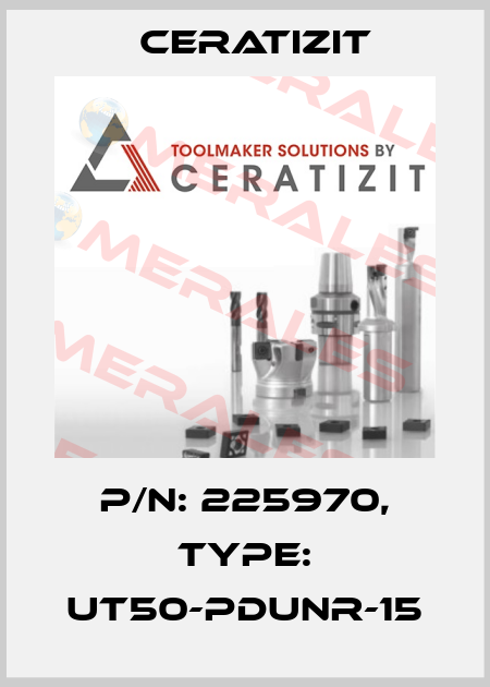P/N: 225970, Type: UT50-PDUNR-15 Ceratizit