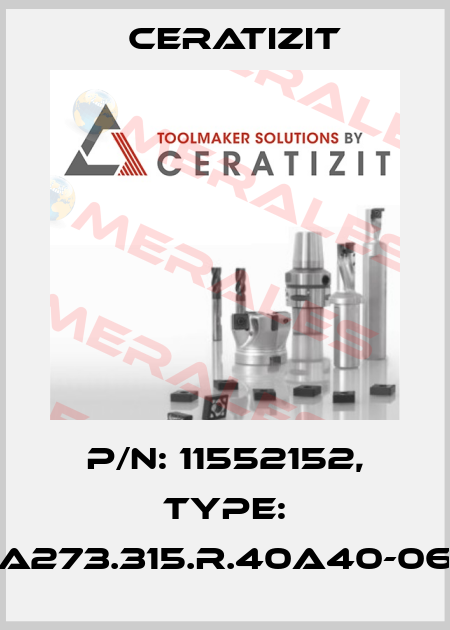 P/N: 11552152, Type: A273.315.R.40A40-06 Ceratizit