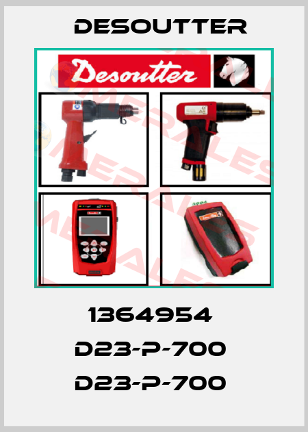 1364954  D23-P-700  D23-P-700  Desoutter