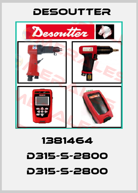 1381464  D315-S-2800  D315-S-2800  Desoutter