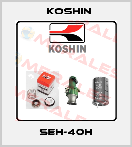 SEH-40H Koshin