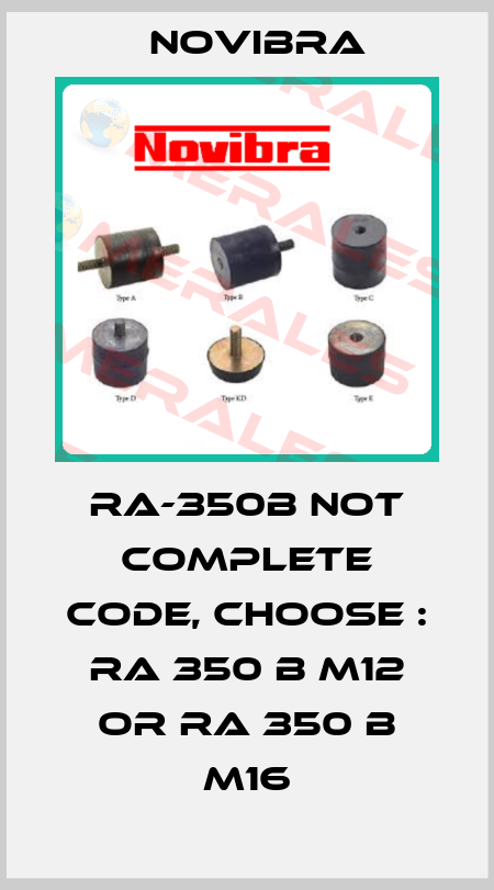 RA-350B not complete code, choose : RA 350 B M12 or RA 350 B M16 Novibra