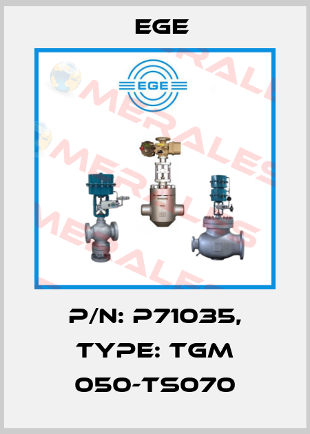 p/n: P71035, Type: TGM 050-TS070 Ege