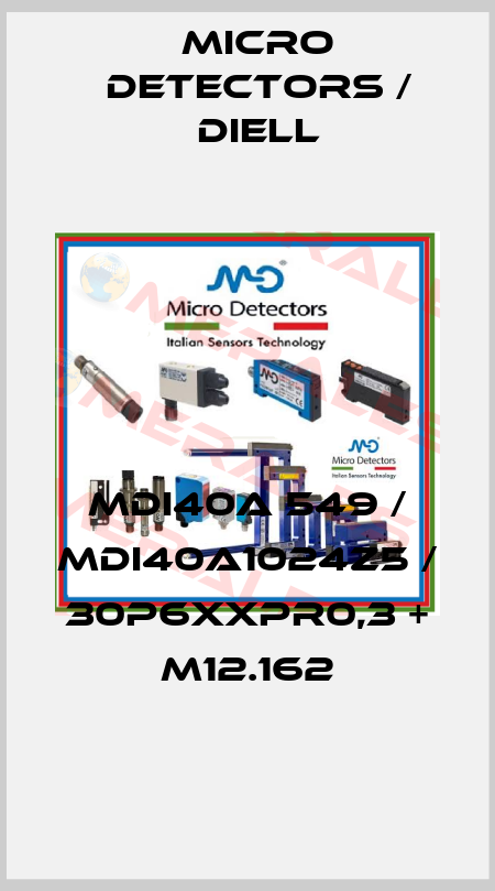 MDI40A 549 / MDI40A1024Z5 / 30P6XXPR0,3 + M12.162
 Micro Detectors / Diell