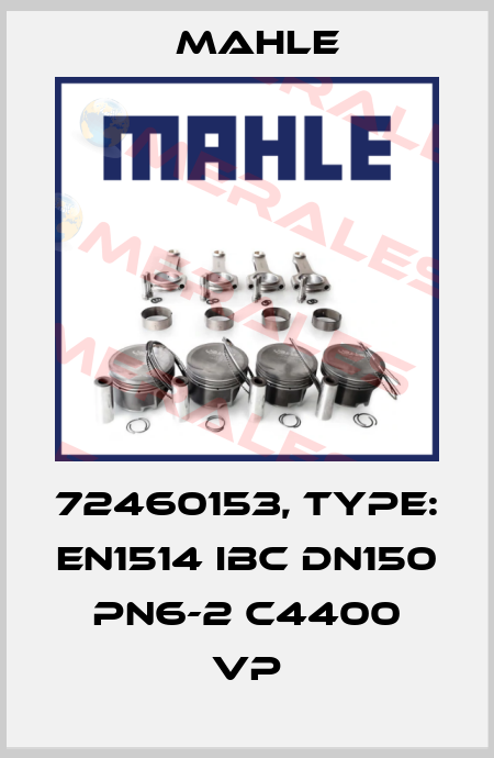 72460153, Type: EN1514 IBC DN150 PN6-2 C4400 VP MAHLE
