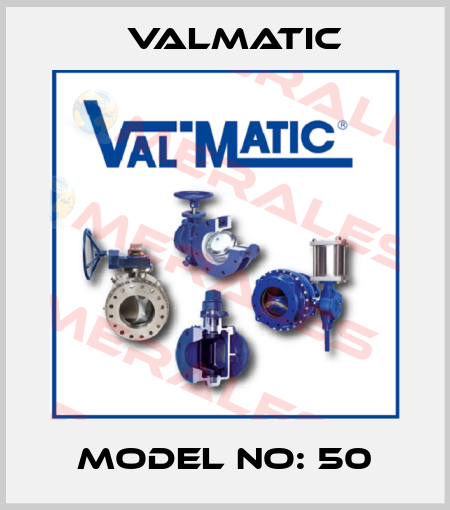 Model no: 50 Valmatic