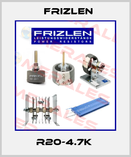 R20-4.7K  Frizlen