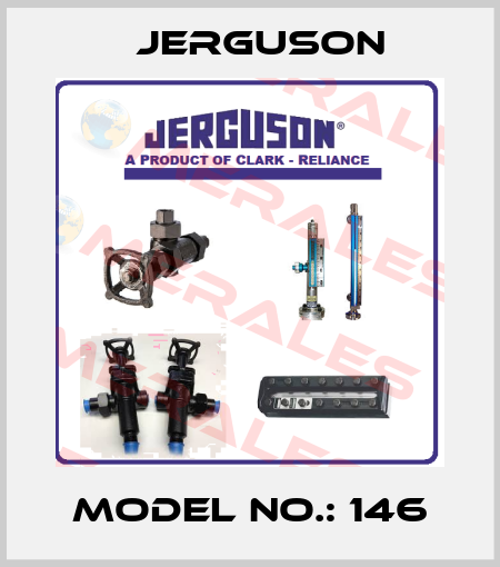 Model No.: 146 Jerguson