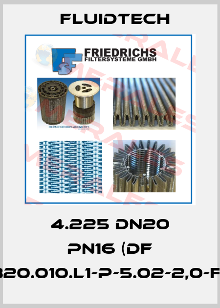 4.225 DN20 PN16 (DF 4.225-B20.010.L1-P-5.02-2,0-f2.2,0-Z) Fluidtech
