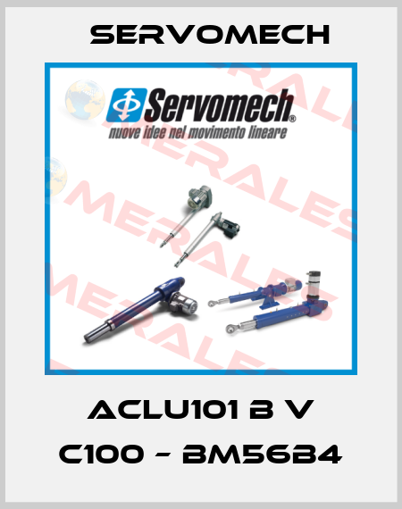 ACLU101 B V C100 – BM56B4 Servomech