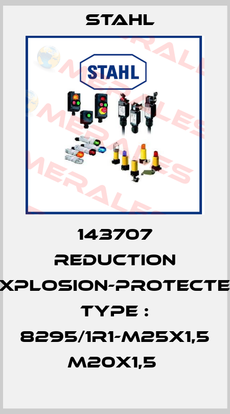 143707 REDUCTION EXPLOSION-PROTECTED TYPE : 8295/1R1-M25X1,5 M20X1,5  Stahl