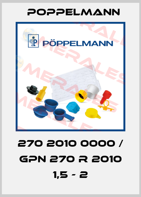 270 2010 0000 / GPN 270 R 2010 1,5 - 2 Poppelmann