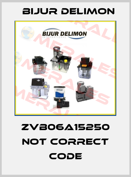 ZVB06A15250 not correct code Bijur Delimon