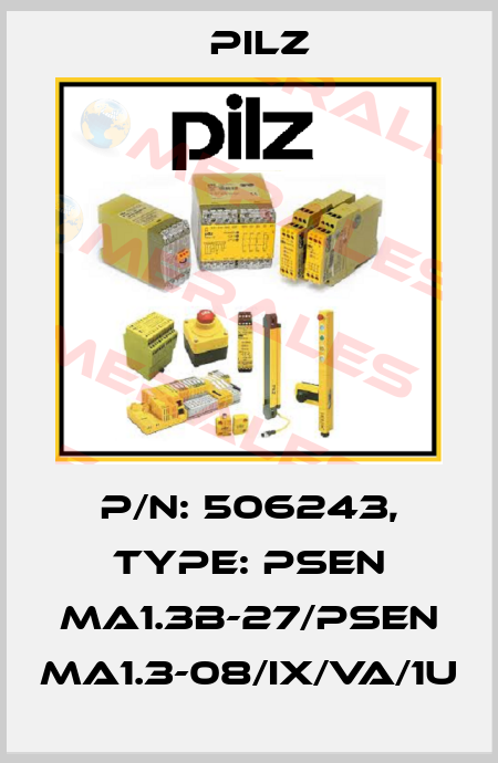 p/n: 506243, Type: PSEN ma1.3b-27/PSEN ma1.3-08/IX/VA/1U Pilz