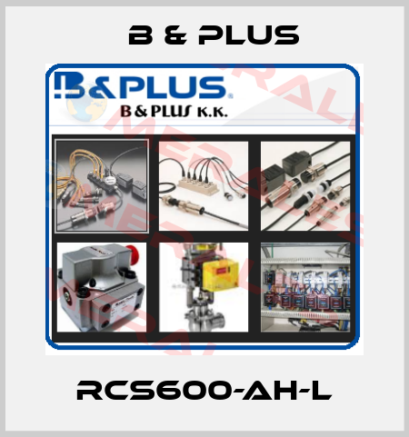 RCS600-Ah-L B & PLUS