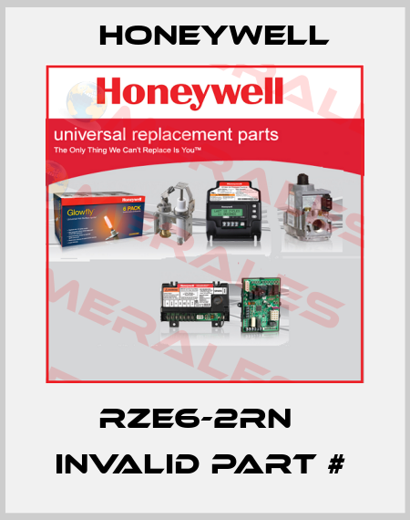 RZE6-2RN   INVALID PART #  Honeywell