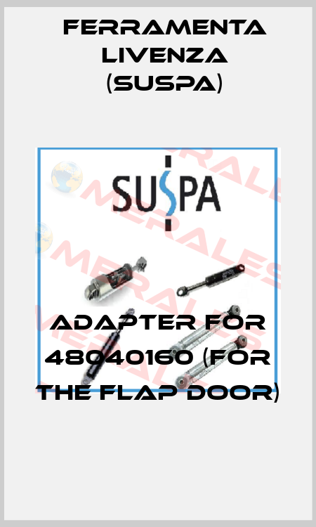 Adapter for 48040160 (For the flap door) Ferramenta Livenza (Suspa)