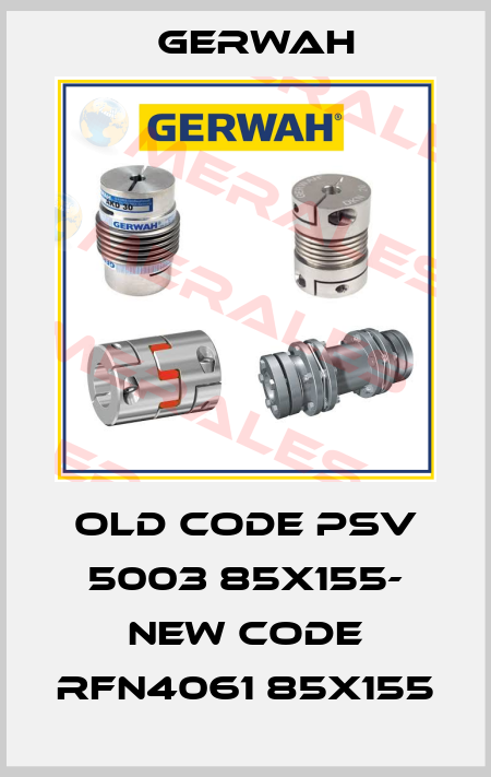 old code PSV 5003 85X155- new code RFN4061 85X155 Gerwah
