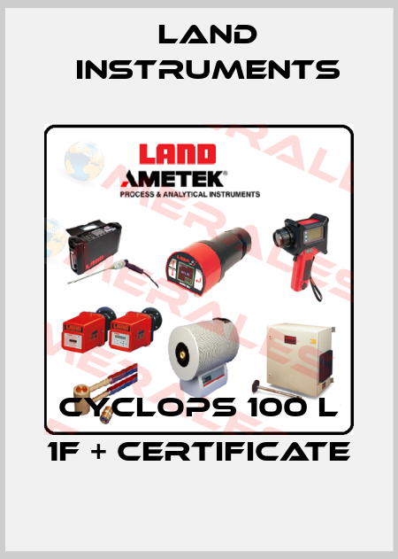 Cyclops 100 L 1F + certificate Land Instruments