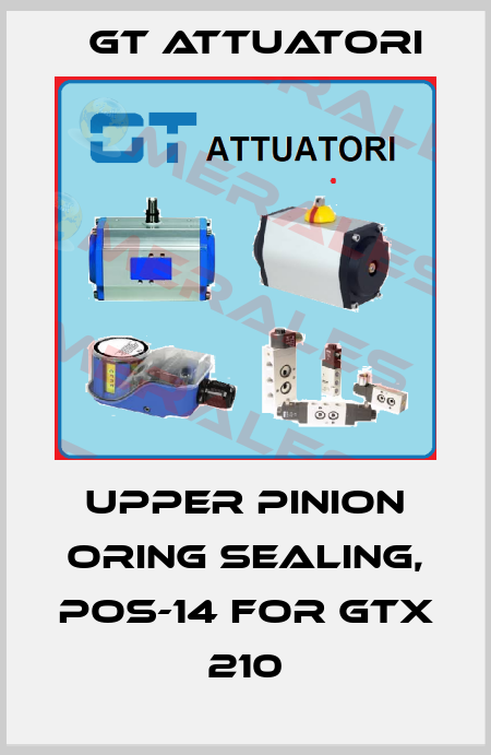 UPPER PINION ORING SEALING, POS-14 for GTX 210 GT Attuatori