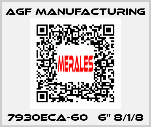 7930ECA-60   6” 8/1/8 Agf Manufacturing