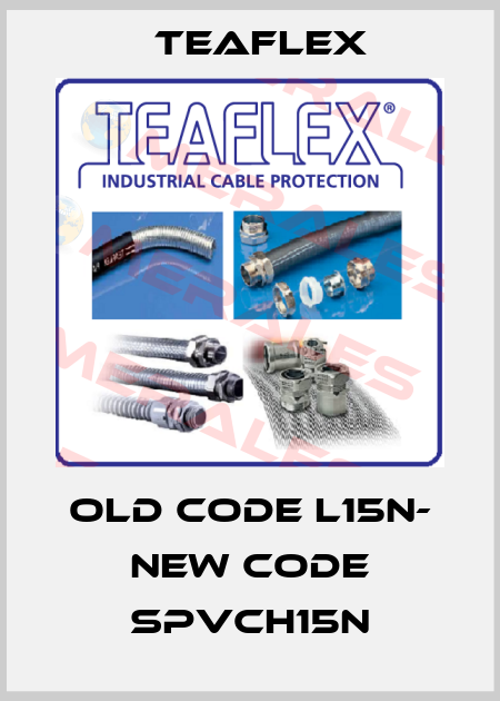 old code L15N- new code SPVCH15N Teaflex