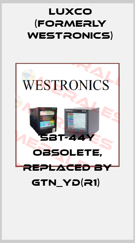 SBT-44Y obsolete, replaced by GTN_YD(R1)  Luxco (formerly Westronics)