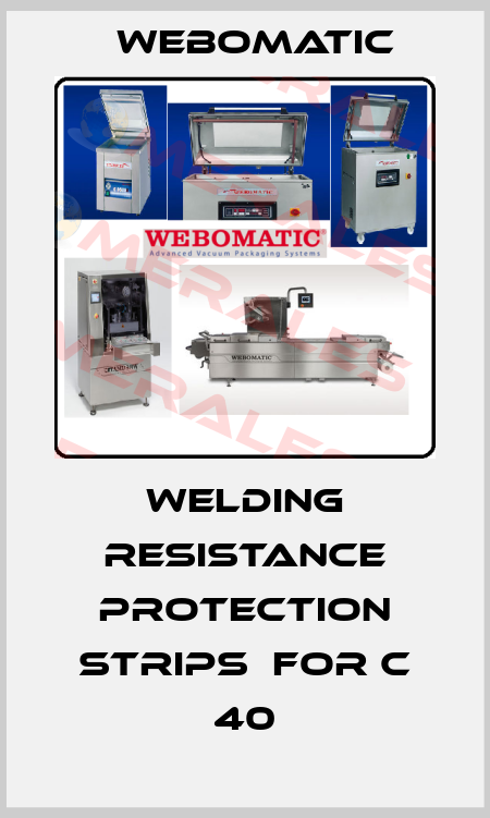welding resistance protection strips  for C 40 Webomatic
