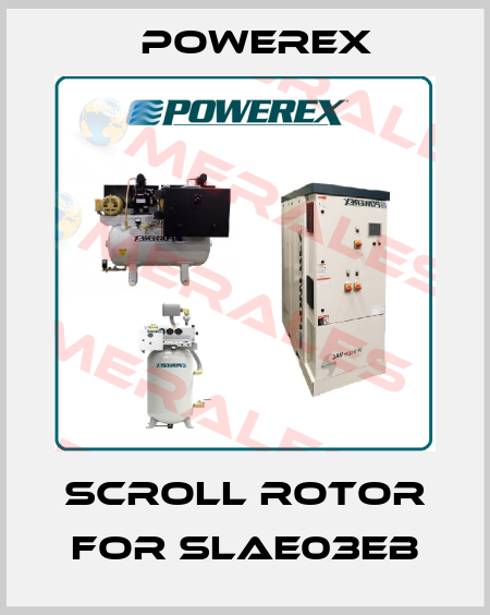 Scroll rotor for SLAE03EB Powerex