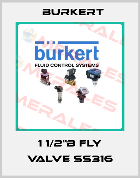 1 1/2“B Fly Valve SS316 Burkert